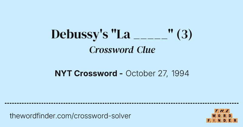 Debussy's "La _____" crossword clue image