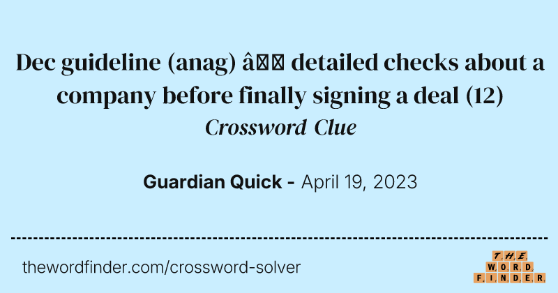 Dec guideline (anag) — detailed checks about a company before finally signing a deal crossword clue image