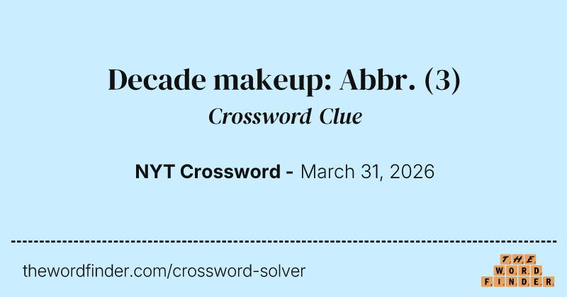 Decade makeup: Abbr. crossword clue image