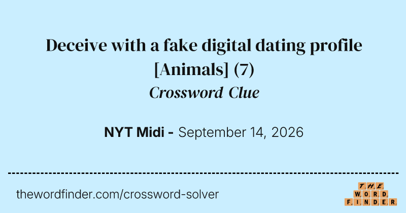 Deceive with a fake digital dating profile [Animals] crossword clue image