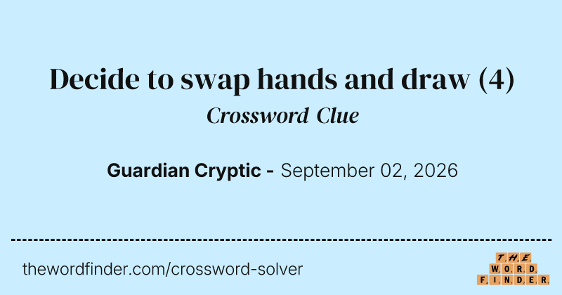 Decide to swap hands and draw crossword clue image