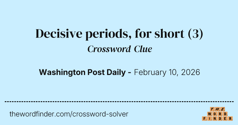 Decisive periods, for short crossword clue image