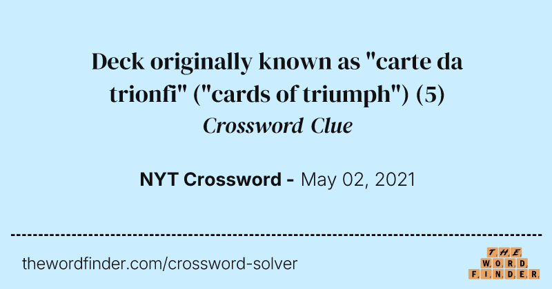 Deck originally known as "carte da trionfi" ("cards of triumph") crossword clue image