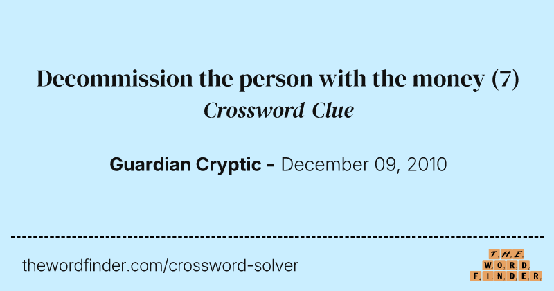 Decommission the person with the money crossword clue image