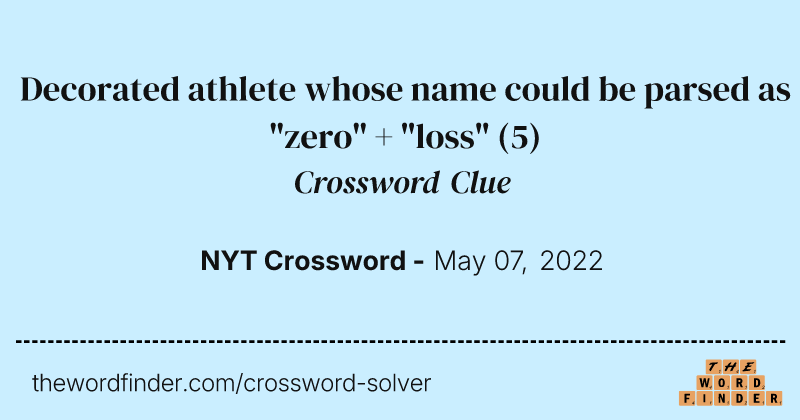 Decorated athlete whose name could be parsed as "zero" + "loss" crossword clue image