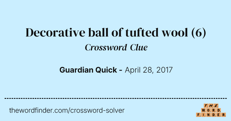 Decorative ball of tufted wool crossword clue image