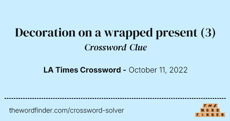 Decoration on a wrapped present crossword clue image