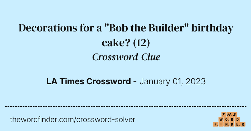 Decorations for a "Bob the Builder" birthday cake? crossword clue image