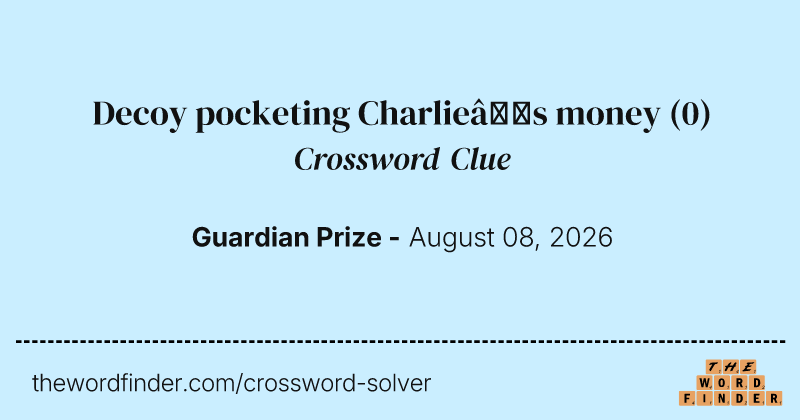 Decoy pocketing Charlie’s money crossword clue image