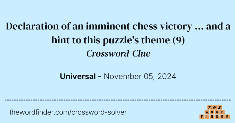 Declaration of an imminent chess victory ... and a hint to this puzzle's theme crossword clue image