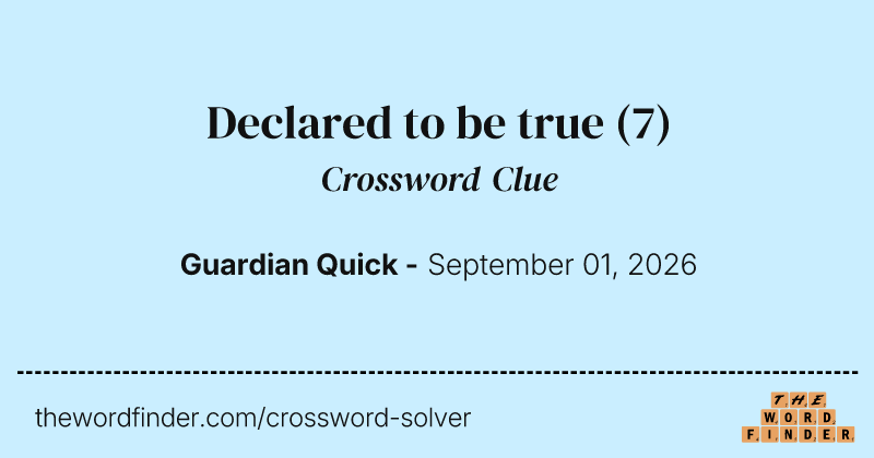 Declared to be true crossword clue image
