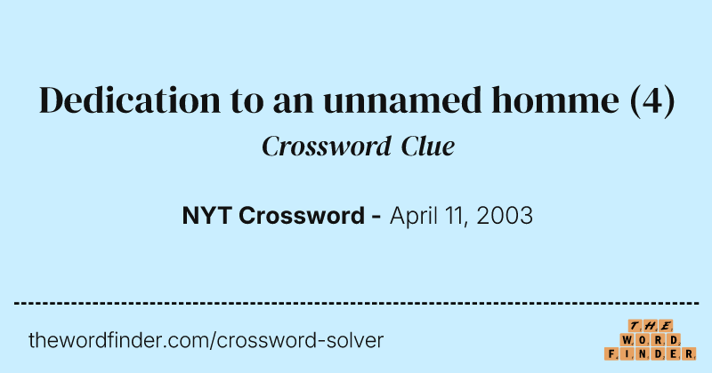 Dedication to an unnamed homme crossword clue image