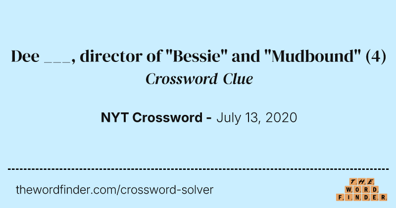 Dee ___, director of "Bessie" and "Mudbound" crossword clue image