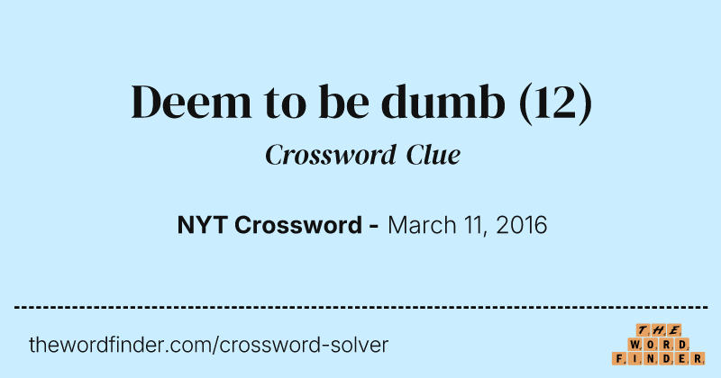 Deem to be dumb crossword clue image