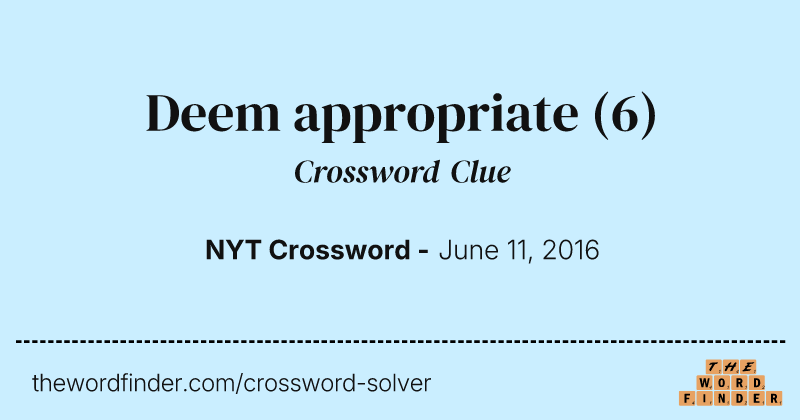 Deem appropriate crossword clue image