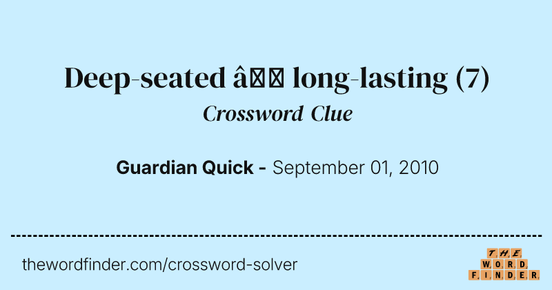 Deep-seated — long-lasting crossword clue image