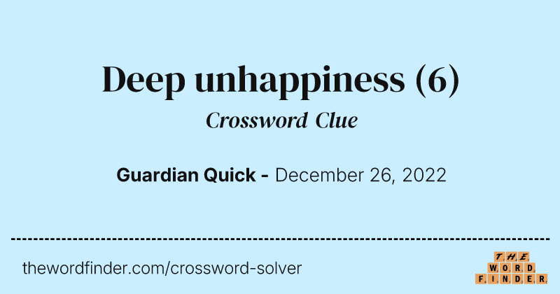 Deep unhappiness crossword clue image