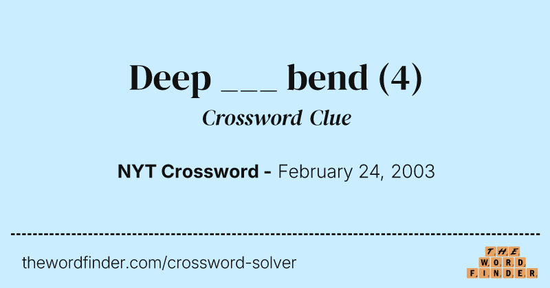 Deep ___ bend crossword clue image