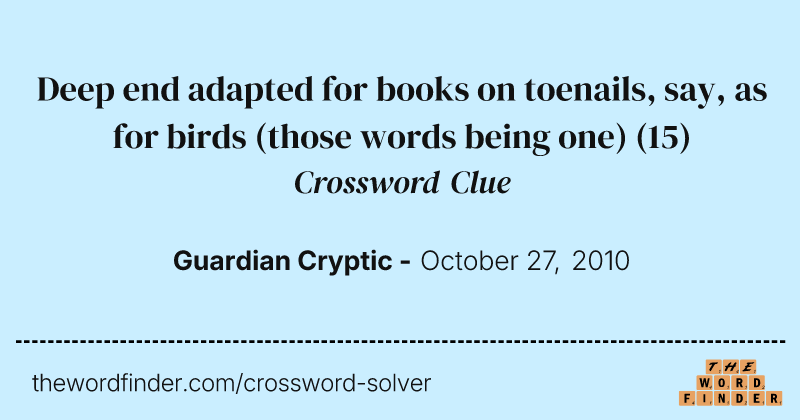 Deep end adapted for books on toenails, say, as for birds (those words being one) crossword clue image