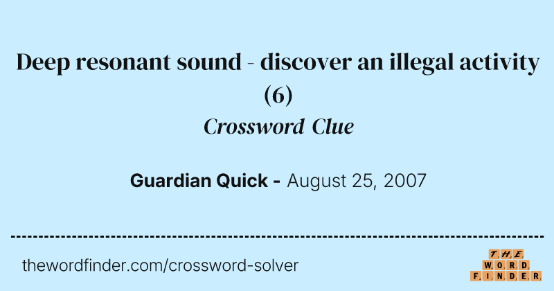 Deep resonant sound - discover an illegal activity crossword clue image