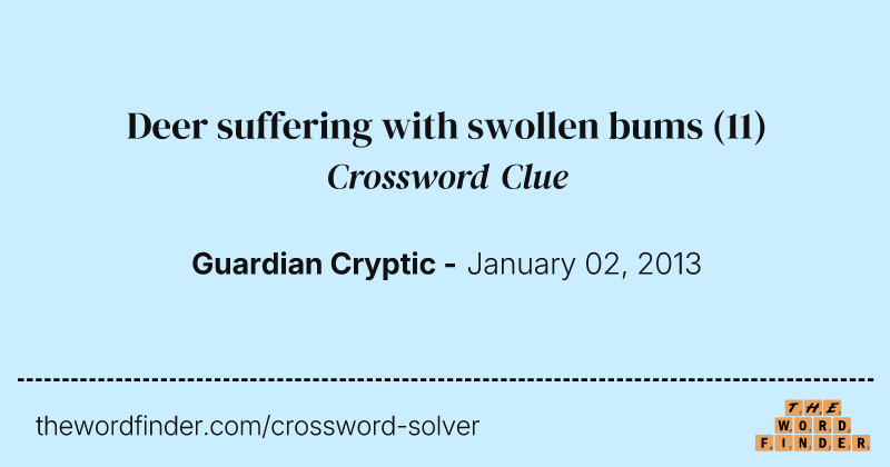 Deer suffering with swollen bums crossword clue image