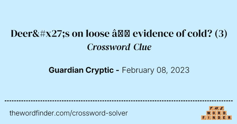 Deer's on loose — evidence of cold? crossword clue image