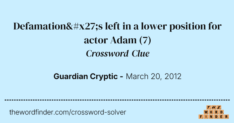 Defamation's left in a lower position for actor Adam crossword clue image