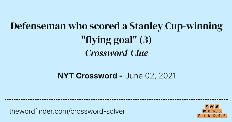 Defenseman who scored a Stanley Cup-winning "flying goal" crossword clue image