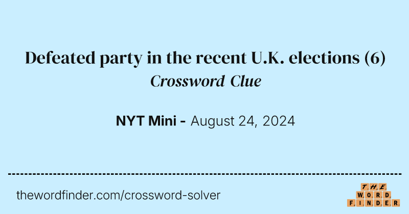 Defeated party in the recent U.K. elections crossword clue image