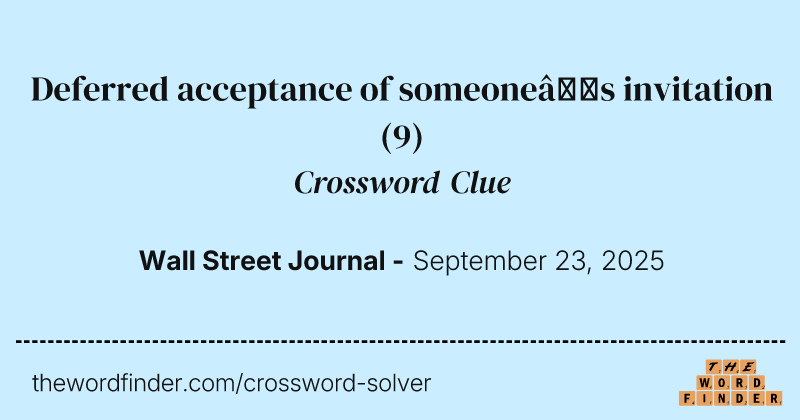 Deferred acceptance of someone’s invitation crossword clue image