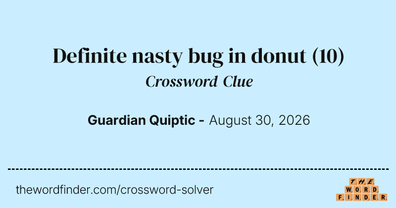 Definite nasty bug in donut crossword clue image