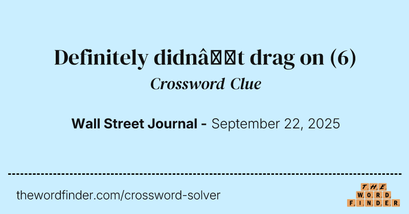 Definitely didn’t drag on crossword clue image
