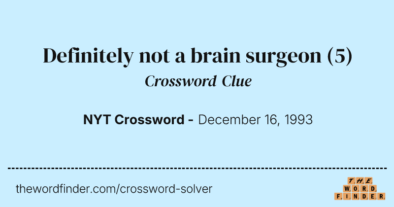 Definitely not a brain surgeon crossword clue image
