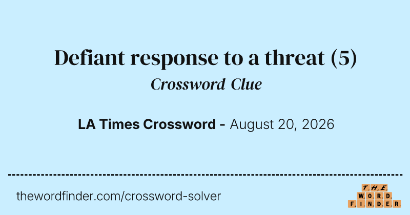 Defiant response to a threat crossword clue image