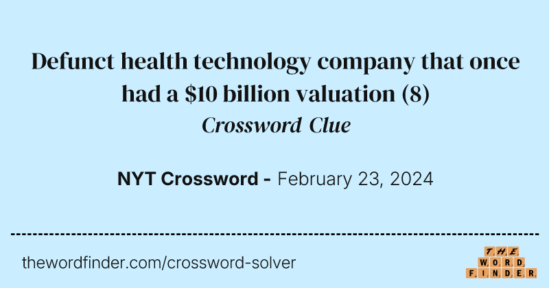 Defunct health technology company that once had a $10 billion valuation crossword clue image