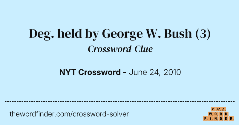 Deg. held by George W. Bush crossword clue image