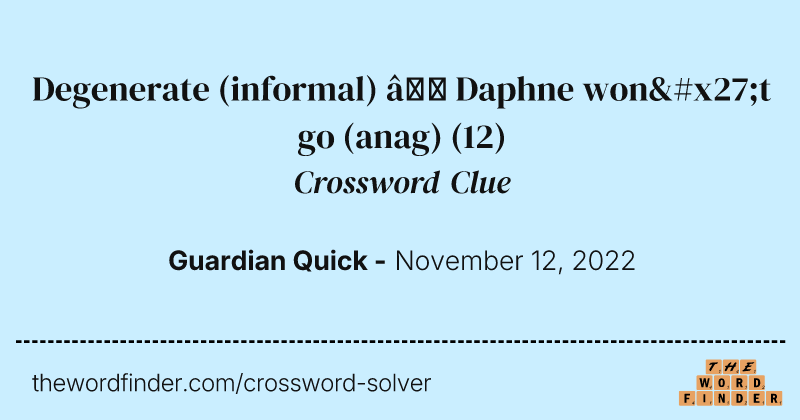 Degenerate (informal) — Daphne won't go (anag) crossword clue image