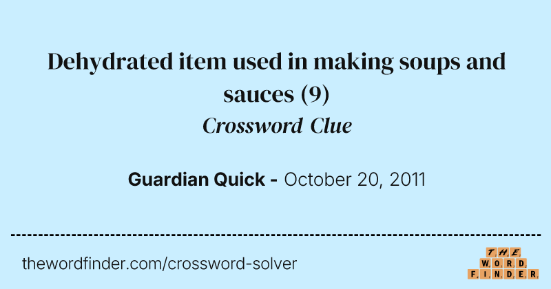 Dehydrated item used in making soups and sauces crossword clue image