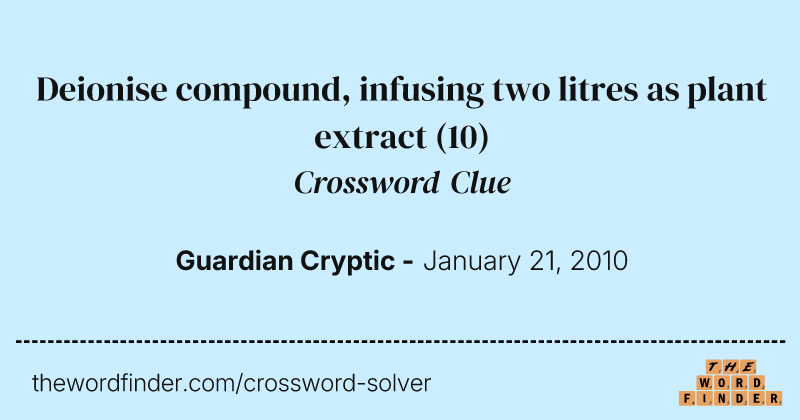 Deionise compound, infusing two litres as plant extract crossword clue image