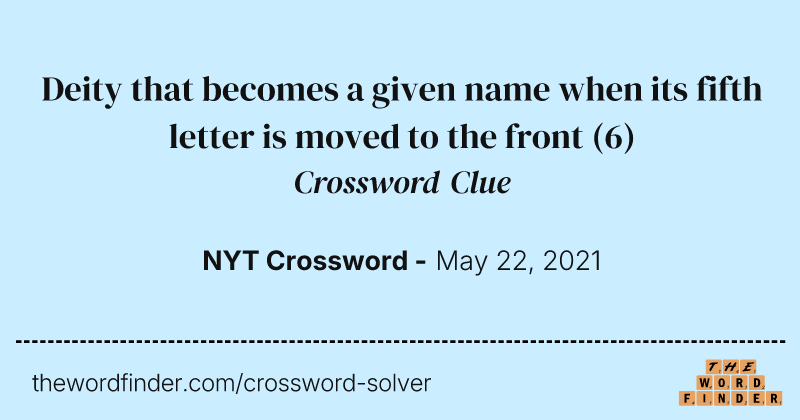 Deity that becomes a given name when its fifth letter is moved to the front crossword clue image