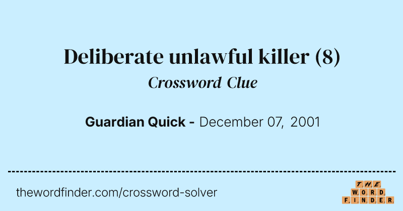 Deliberate unlawful killer crossword clue image