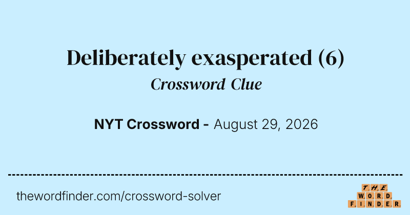 Deliberately exasperated crossword clue image