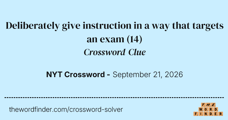 Deliberately give instruction in a way that targets an exam crossword clue image