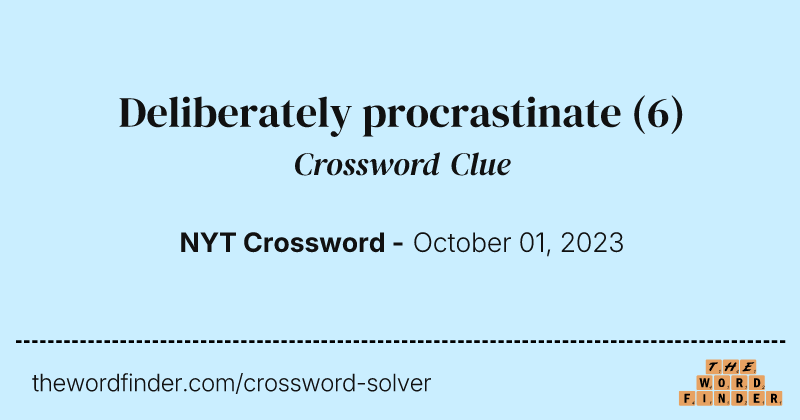 Deliberately procrastinate crossword clue image
