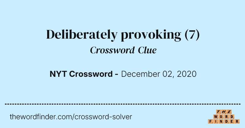 Deliberately provoking crossword clue image
