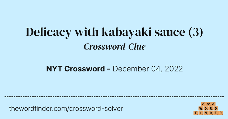 Delicacy with kabayaki sauce crossword clue image
