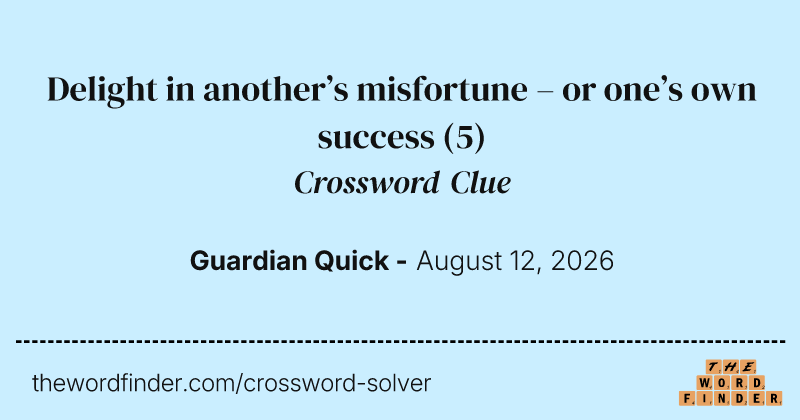 Delight in another’s misfortune – or one’s own success crossword clue image
