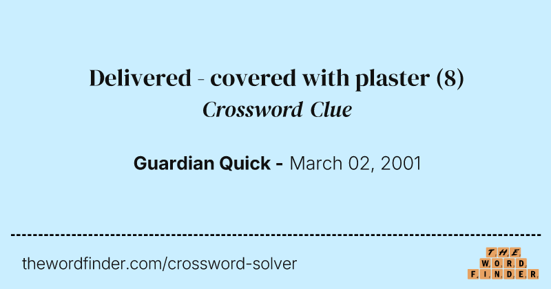 Delivered - covered with plaster crossword clue image