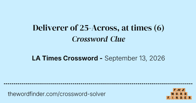 Deliverer of 25-Across, at times crossword clue image