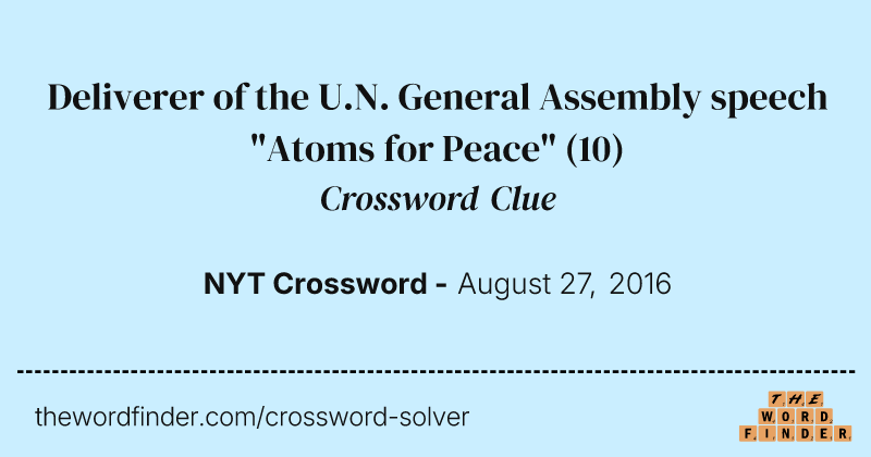 Deliverer of the U.N. General Assembly speech "Atoms for Peace" crossword clue image